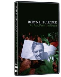 Robyn Hitchcock: Sex, Food, Death....and Insects