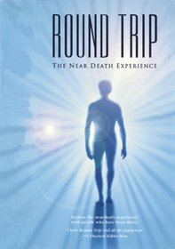 Round Trip: The near death experience
