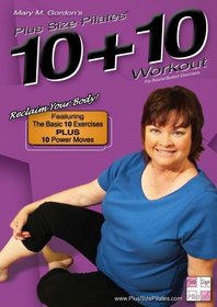 Plus Size Pilates(r) 10 + 10 Workout - The Basic 10 Exercises Plus 10 Power Moves