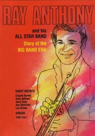 Ray Anthony & His All Star Band - Story of the Big Band Era