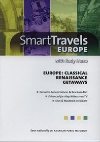 Smart Travels Europe with Rudy Maxa Classical Europe, Renaissance Europe, Europe's Getaways