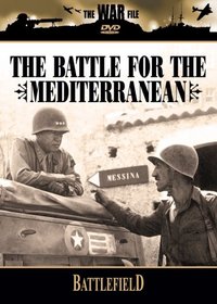 The Battlefield: The Battle for the Mediterranean