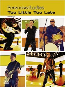 Barenaked Ladies - Too Little Too Late (DVD Single)