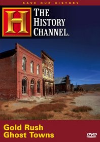 Save Our History - Gold Rush Ghost Towns (History Channel)