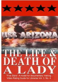 USS Arizona: The Life & Death Of A Lady