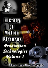 History Of Motion Pictures  Production Technologies Volume I