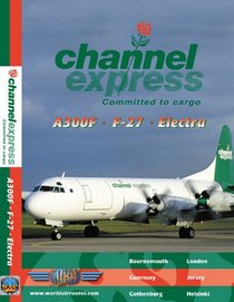 Channel Express Airbus A300, Fokker 27 & Lockeed Electra