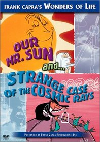 Our Mr. Sun/Strange Case of the Cosmic Rays