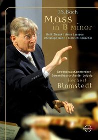 Bach - Mass in B Minor / Dietrich Henschel, Ruth Ziesak, Anna Larsson, Christoph Genz, Herbert Blomstedt, Leipzig