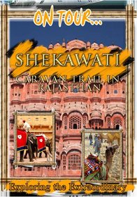 On Tour...  SHEKHAWATI Caravan Trail In Rajasthan