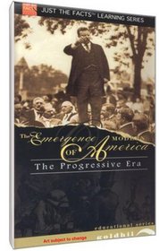 Just The Facts: Emergence of Modern America - The Progressive Era