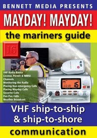 Mayday! Mayday!  The Mariners' Guide to VHF Ship-to-Ship, Ship-to-Shore Communication