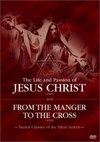 The Life and Passion of Jesus Christ / From the Manger to the Cross