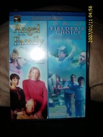 Angel in the Family/Fielder's Choice