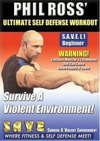 Phil Ross: Ultimate Self Defense Workout - Survive a Violent Environment