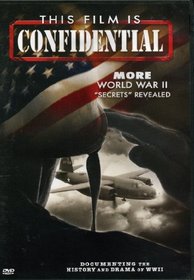 Confidential Film World War II "Secrets" Revealed