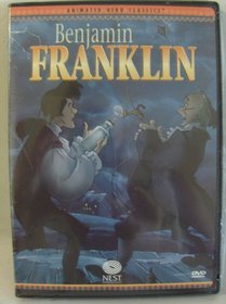 Benjamin Franklin - Animated Hero Classics by NEST