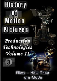 History Of Motion Pictures  Production Technologies Volume II