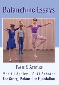 Balanchine Essays: Passé and Attitude
