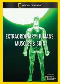 Extraordinary Humans: Muscles & Skin