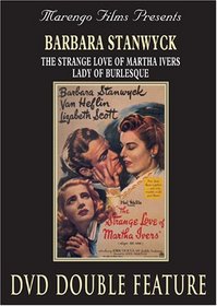 The Strange Love of Martha Ivers - Lady of Burlesque