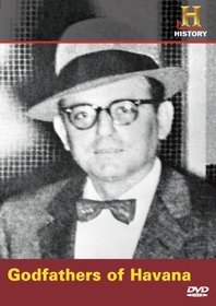 Declassified: Godfathers of Havana (History Channel)