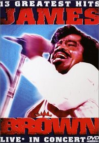 James Brown: Live in Concert - 13 Greatest Hits