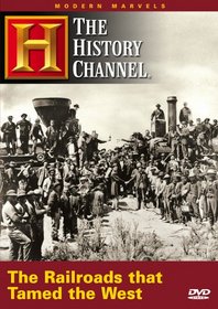 Modern Marvels - The Railroads That Tamed the West (History Channel)