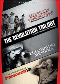 Fernando de Fuentes: The Revolution Trilogy (Let's Go With Pancho Villa, El Compadre Mendoza, Prisoner 13)
