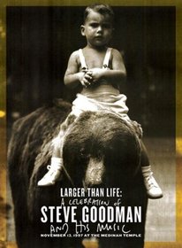 Larger Than Life: A Celebration of Steve Goodman and His Music