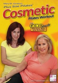 Plus Size Pilates(r) presents The Cosmetic Pilates Workout -The Gold Zone - The Face, Breasts, and Buttocks