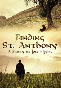 Finding St. Anthony: A Story of Loss and Light