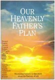 Our Heavenly Father's Plan: Reassuring Answers to Questions about the Purpose of Life