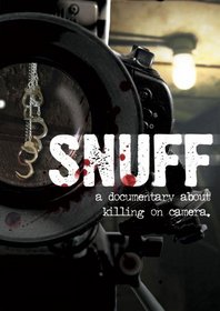 Snuff: a documentary about killing on camera.