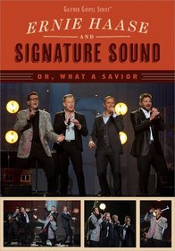 Ernie Haase and Signature Sound: Oh, What a Savior