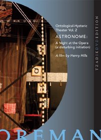 Astronome: A Night at the Opera - A Disturbing Initiation (Ontological-Hysteric Theater, Vol. 2)