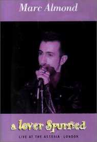 Marc Almond: A Lover Spurned - Live at the Astoria, London