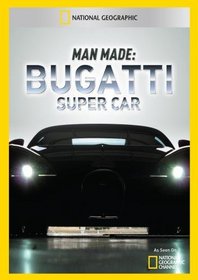 Man Made: Bugatti Super Car