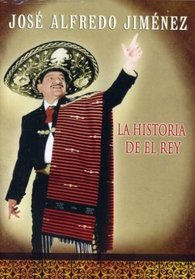 Jose Alfredo Jimenez: La Historia del Rey