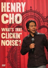 Henry Cho: What's That Clickin' Noise?