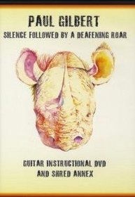 Paul Gilbert: Silence Followed by a Deafening Roar