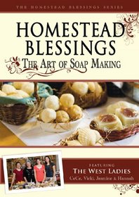 Homestead Blessings: The Art of Soap Making