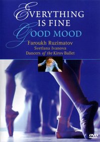 Faroukh Ruzimatov: Everything Is Fine/Good Mood