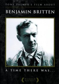 Tony Palmer's Film About Benjamin Britten: A Time There Was...