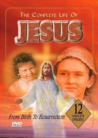 The Complete Life of Jesus