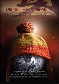 Done The Impossible: The Fans' Tale of Firefly & Serenity