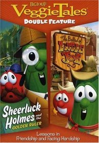 Veggie Tales: Sheerluck Holmes and the Golden Ruler/The Ballad of Little Joe