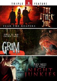 The Other Side / Grim / Night Junkies - Triple Feature