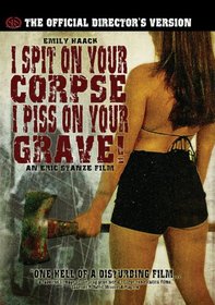 I Spit on Your Corpse, I Piss on Your Grave: Official Director's Version