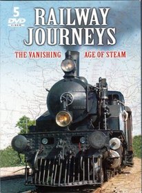 Railway Journeys: The Vanishing Age of Steam